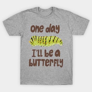 I'll be a butterfly T-Shirt